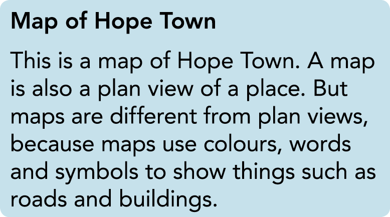 Map of Hope Town This is a map of Hope Town  A map is also a plan view of a place  But maps are different from plan v   