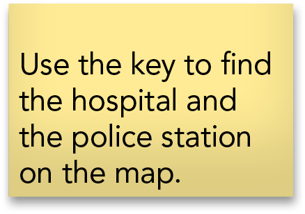 Use the key to find the hospital and the police station on the map 