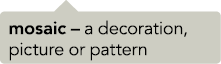 mosaic – a decoration, picture or pattern
