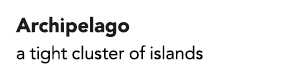 Archipelago a tight cluster of islands 