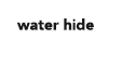 water hide