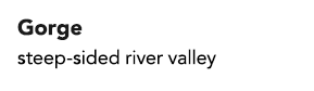 Gorge steep-sided river valley