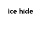 ice hide